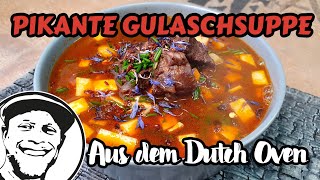 PIKANTE GULASCHSUPPE aus dem Dutch Oven  Party Soulfood  Grill amp Chill  BBQ amp Lifestyle [upl. by Yuma264]