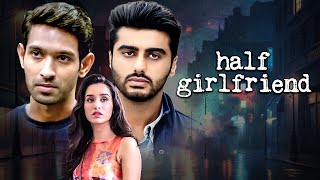 गरीब लड़का और अमीर लड़की की कहानी  हाफ गर्लफ्रेंड 2017  Half Girlfriend Full Moive  Love Movie [upl. by Alonso]