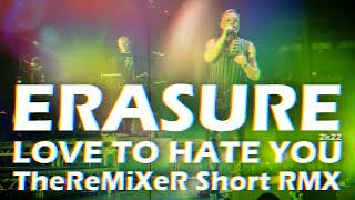 ERASURE  LOVE TO HATE YOU 2K22 TheReMiXeR SHORT RMX [upl. by Karlie]