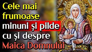 🔴 Cele mai Frumoase Minuni și Pilde cu și despre Maica Domnului [upl. by Allebara875]