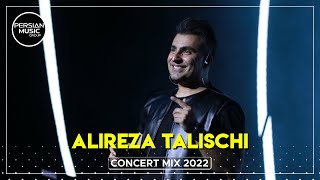 Alireza Talischi  Concert Mix 2022  علیرضا طلیسچی  میکس بهترین آهنگ ها [upl. by Eiralam]