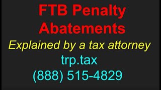 FTB Penalty Abatements  Explained by a Tax Attorney [upl. by Ddot176]