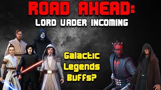 SWGoH Road Ahead  Lord Vader Incoming  Buffs to Galactic Legends [upl. by Mercie]