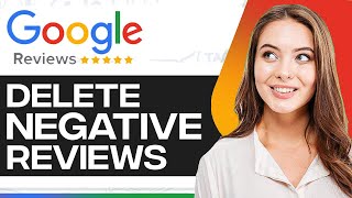 How To Delete Negative Google Reviews 2024 StepByStep [upl. by Rodolph]