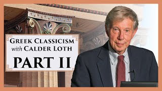 Greek Classicism A Design Resource with Calder Loth  Part II [upl. by Eiramlatsyrk526]