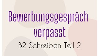 BEWERBUNGSGESPRÄCH VERPASST  B2 Schreiben Teil 2  German Language  GoetheBrief  Email [upl. by Attenej]