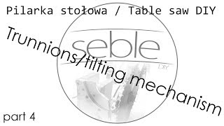 Pilarka stołowa  table saw DIY  Trunnions  tilting mechanism  mechanizm pochylania 9 [upl. by Nohsal898]