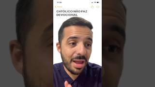 CATÓLICO NÃO FAZ DEVOCIONAL [upl. by Aikemot]