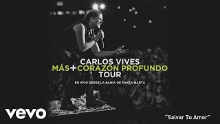 Carlos Vives  Salvar Tu Amor En Vivo Desde Santa MartaCover Audio [upl. by Anitreb]