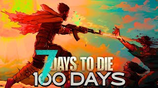 We Played 100 Days Of 7 Days To Die Heres What Happened [upl. by Blumenthal]