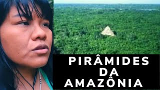 Pirâmides da Amazônia Sob o Olhar Indígena [upl. by Naivad]