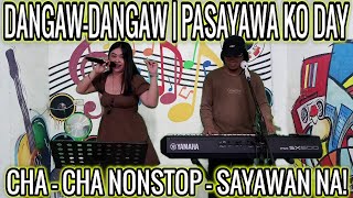 DANGAW  DANGAW  PASAYAWA KO DAY CHA  CHA NONSTOP  SAYAWAN NA TN DU JAM AT ZALDY MINI STUDIO [upl. by Atsyrhc]