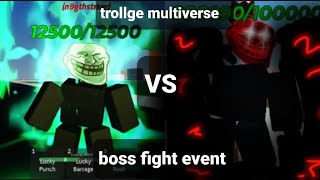 TROLLGE MULTIVERSEBOSS FIGHT EVENTWHOLE SERVER VS TRUE RULER [upl. by Aihsyak]