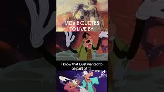 MOVIE QUOTES TO LIVE BY  A GOOFY MOVIE [upl. by Aicnelav797]