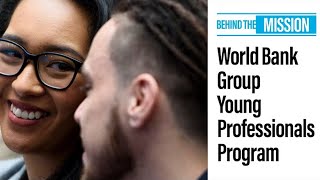 Behind the Mission The World Bank Group Young Professionals Program [upl. by Judsen951]