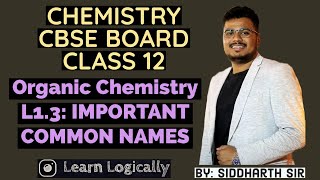 L13 IMPORTANT COMMON NAMES  Organic Chemistry CBSE Board CLASS 12  Quick Revision [upl. by Spiros335]