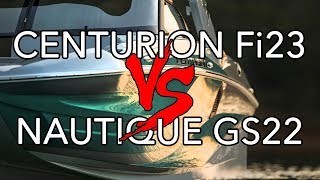 Centurion Fi23 vs Nautique GS22 [upl. by Preiser]