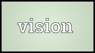 Vision Meaning [upl. by Vitkun]