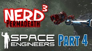 Nerd³ Permadeath  Space Engineers  Part 4 [upl. by Leahkim]