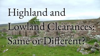 Scottish Highland and Scottish Lowland Clearances The Same or Different [upl. by Copp]