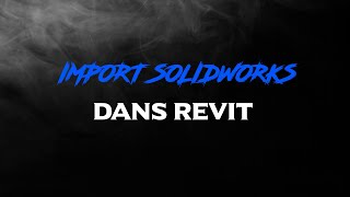 Créer une famille Revit à partir de Solidworks [upl. by Bolen247]