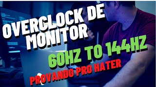 TRANSFORMEI 60HZ EM 144HZ OVERCLOCK DE MONITOR PROVANDO QUE FUNCIONA [upl. by Ferrick]