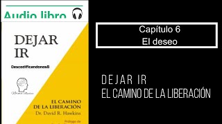 Audiolibro Dejar ir Capitulo 6 El deseo Voz humana [upl. by Cahra496]