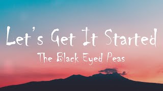 The Black Eyed Peas  Lets Get It Started Lyrics [upl. by Lanza174]