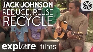 Jack Johnson Reduce Reuse Recycle  3 R Song  Explore Films [upl. by Jamilla464]