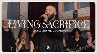 Living Sacrifice feat Gospel Chidi and Canaan Baca by One Voice  Official Music Video [upl. by Adrienne]