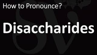 How to Pronounce Disaccharides CORRECTLY [upl. by Reddy585]