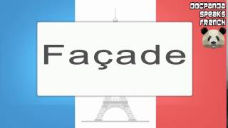 Façade  How To Pronounce  French Native Speaker [upl. by Reseda934]