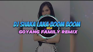 DJ SHAKA LAKA BOOM BOOM VIRAL TIKTOK 2023  GOYANG FAMILY REMIX SOUND [upl. by Auqinet59]