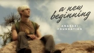 You Can Have A New Beginning  Anasazi Foundation [upl. by Annawit]