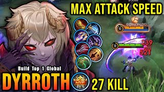 27 Kills Dyrroth Maximum Attack Speed Build is Broken  Build Top 1 Global Dyrroth  MLBB [upl. by Astrix]