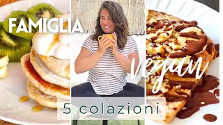 5 Colazioni Sane e Veloci per Tutta la Famiglia  Buonissime e Vegane  PDF Ricette Gratis [upl. by Hayn348]