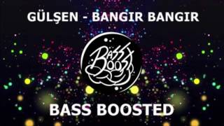 Gülşen  Bangır Bangır Bass Boosted HD KALİTE [upl. by Anilatac]