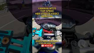 ABSLİ KASA YAMAHA MT25 TOP SPEED HER VİTESTE KESİCİ DENEDİM FENA GİDİYOR [upl. by Tiebout]