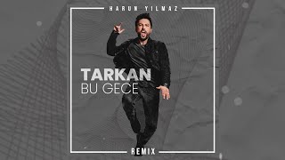 Tarkan  Bu Gece Harun Yılmaz Remix wTarkan [upl. by Adrial]