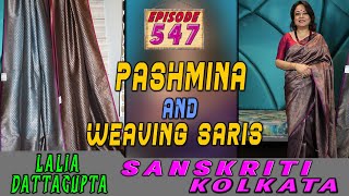 Sanskriti Kolkata  Ep 547  PASHMINA AND WEAVING SARIS [upl. by Assi]