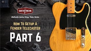 How To Setup A Fender Telecaster Part 6 Final Adjustments and Test Drive [upl. by Olivie]