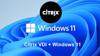 Citrix Windows 11 VDI  Tested Successfully [upl. by Naedan]