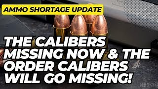 Ammo Shortage Update What Calibers Are Missing Now amp The Order Calibers Will Go Missing [upl. by Gracye234]