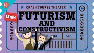 Futurism and Constructivism Crash Course Theater 39 [upl. by Nelehyram437]