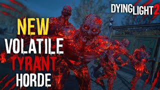 New Volatile Tyrant Horde Roaming In Dying Light 2 [upl. by Anazraf]