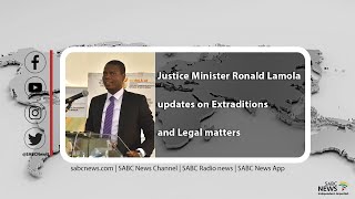 Minister of Justice and Correctional Services updates on High Profile Extradition and Legal matters [upl. by Atinev]