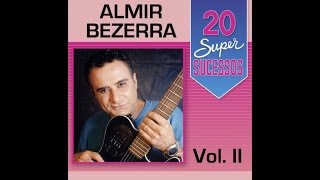 Almir Bezerra  20 Super Sucessos Vol 2  Completo  Oficial [upl. by Ragen712]