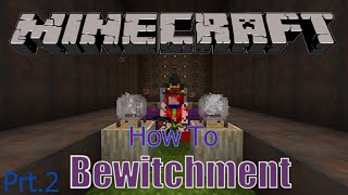 Minecraft Bewitchment How To Part 2 Updated [upl. by Oralia]