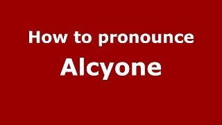 How to Pronounce Alcyone  PronounceNamescom [upl. by Antonella308]