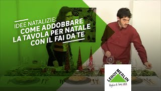 Idee natalizie come addobbare la tavola di Natale  Leroy Merlin [upl. by Fielding]